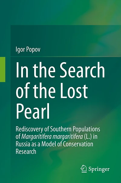 the Search of Lost Pearl: Rediscovery Southern Populations margaritifera (L.) Russia as a Model Conservation Research