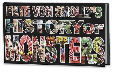 Pete Von Sholly's History Of Monsters