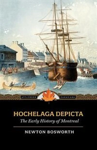 Hochelaga Depicta: Or The Early History Of Montreal