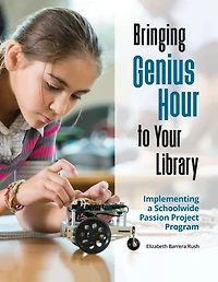 Bringing Genius Hour to Your Library: Implementing a Schoolwide Passion Project Program