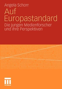 Auf Europastandard: Die Jungen Medienforscher Und Ihre Perspektiven