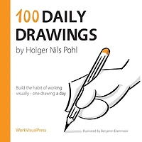 100 Daily Drawings: Build the Habit of Working Visually