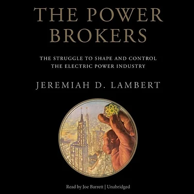 The Power Brokers: Struggle To Shape And Control Electric Industry