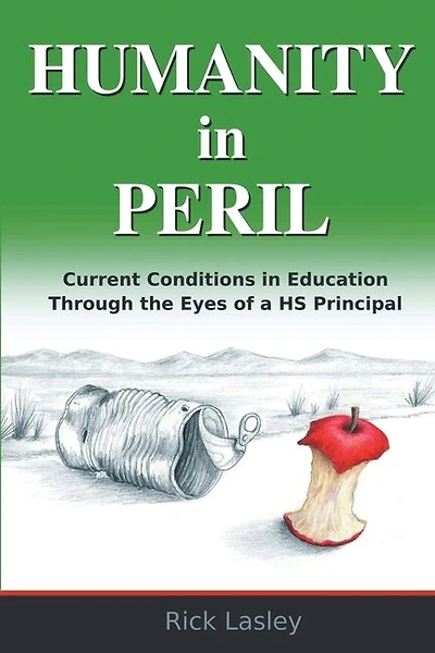 Humanity In Peril: Current Conditions in Education Through Eyes of a HS Principal