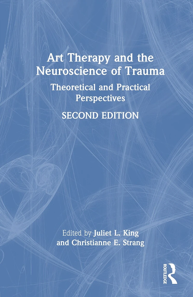 Art Therapy and the Neuroscience of Trauma: Theoretical Practical Perspectives