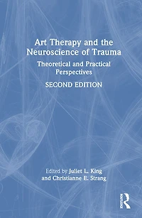 Art Therapy and the Neuroscience of Trauma: Theoretical Practical Perspectives