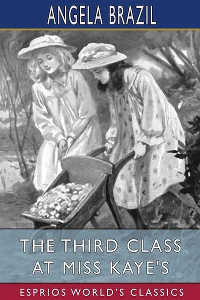 The Third Class at Miss Kaye's (Esprios Classics): Illustrated by A. A. Dixon