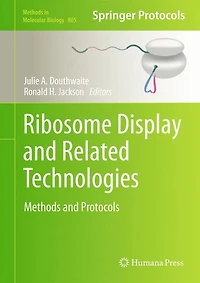 Ribosome Display and Related Technologies: Methods Protocols