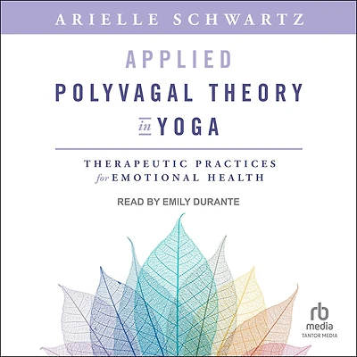 Applied Polyvagal Theory Yoga: Therapeutic Practices for Emotional Health