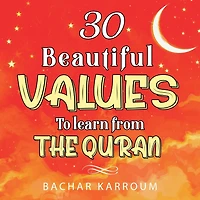 30 Beautiful Values to Learn From The Quran