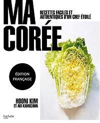 Ma Corée: recettes faciles et authentiques d'un chef étoilé