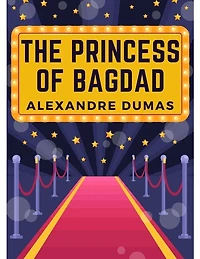 The Princess of Bagdad: A Play In Three Acts