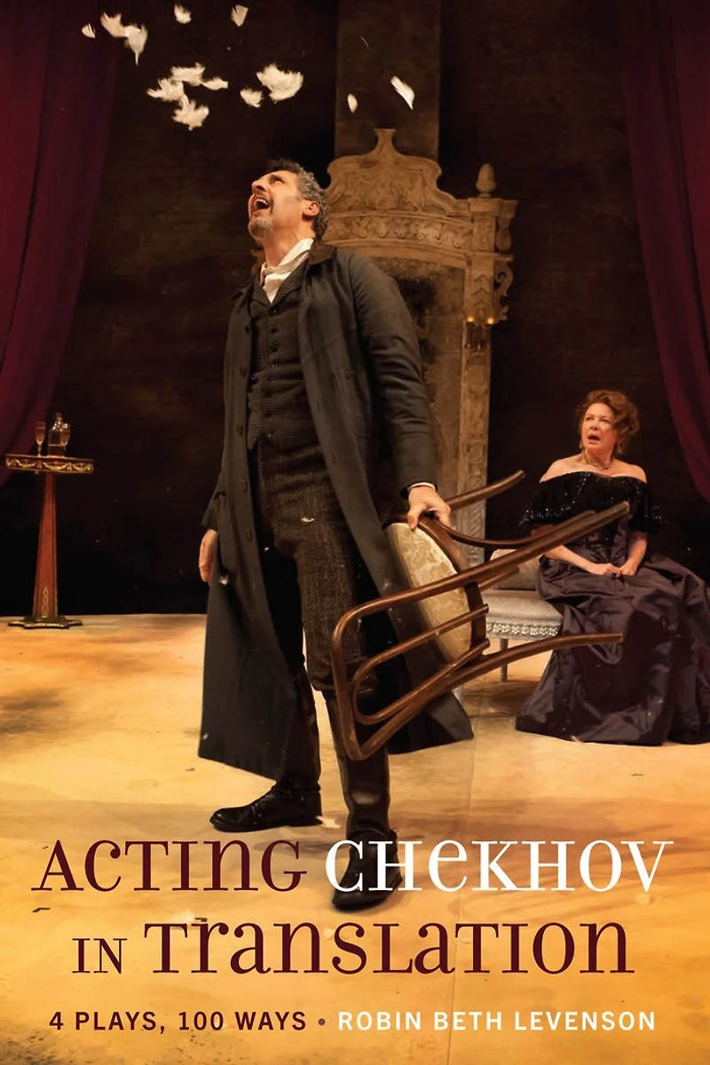 Acting Chekhov Translation: 4 Plays, 100 Ways