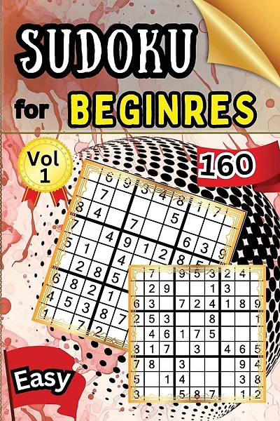 Sudoku Easy for Beginers Vol 1: 160 Easy Sudoku Puzzles and Solutions - Perfect for Beginners Teens & Seniors, Puzzles with Detailed Step-by-step Solutions and Hints When You Get Stuck