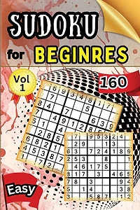 Sudoku Easy for Beginers Vol 1: 160 Easy Sudoku Puzzles and Solutions - Perfect for Beginners Teens & Seniors, Puzzles with Detailed Step-by-step Solutions and Hints When You Get Stuck