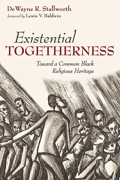 Existential Togetherness: Toward A Common Black Religious Heritage