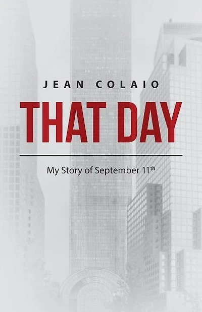 That Day: My Story of September 11th