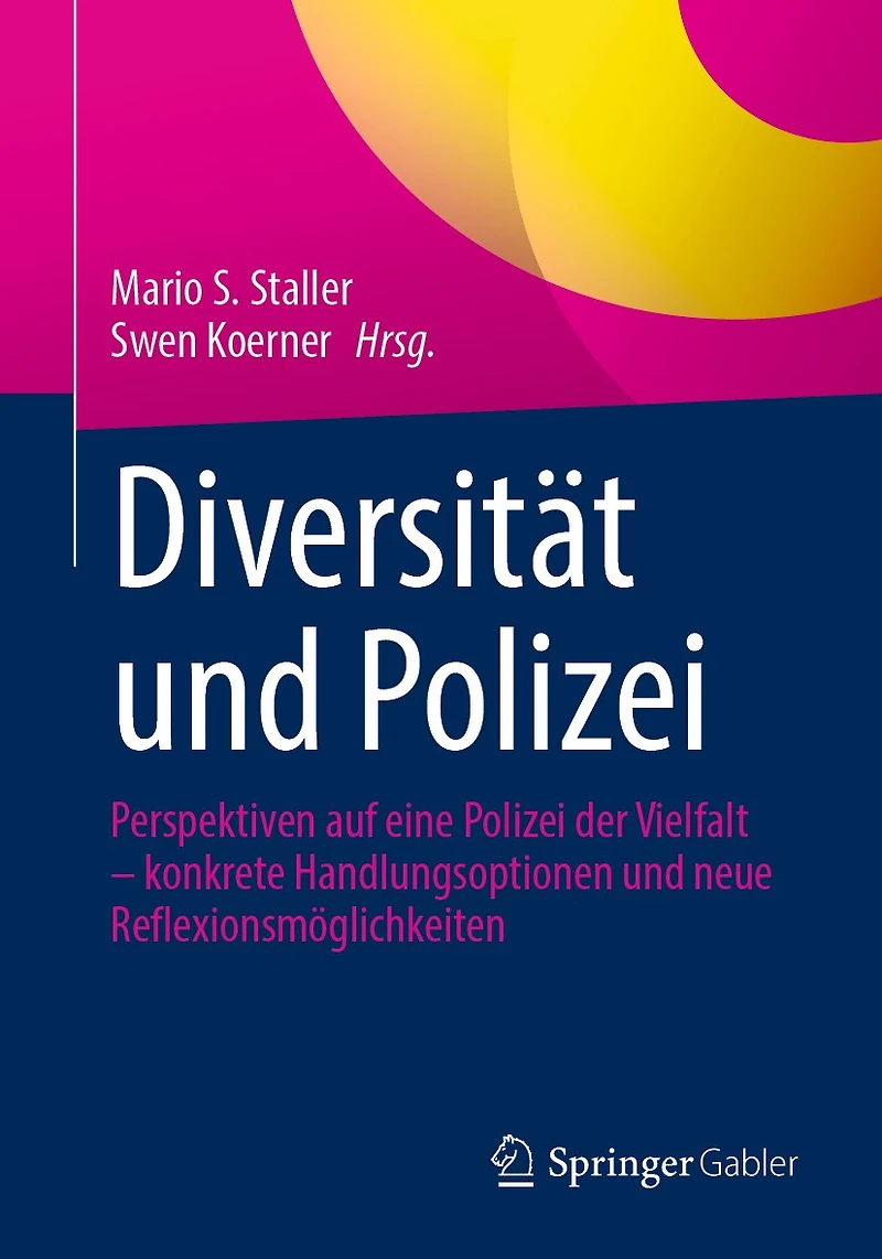 Diversität Und Polizei: Perspektiven Auf Eine Polizei Der Vielfalt - Konkrete Handlungsoptionen Neue Reflexionsmöglichkeiten