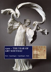 1900 ~ The Year Of Art Nouveau: Paris ~ Copenhagen · Copenhagen ~ Paris