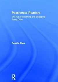Passionate Readers: The Art Of Reaching And Engaging Every Child