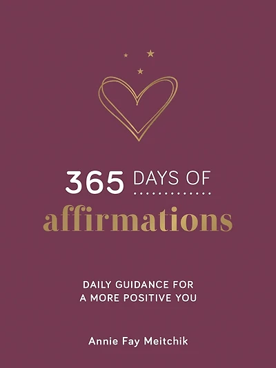 365 Days of Affirmations: Daily Guidance for a More Positive You