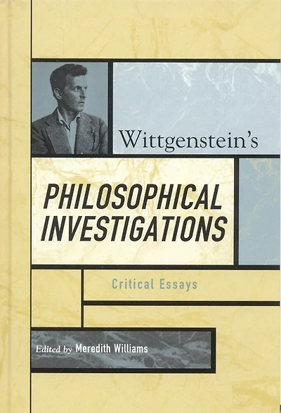 Wittgenstein's Philosophical Investigations: Critical Essays