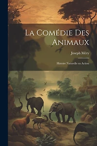 La Comédie des Animaux: Histoire Naturelle en Action