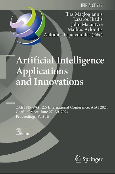 Artificial Intelligence Applications and Innovations: 20th IFIP WG 12.5 International Conference, AIAI 2024, Corfu, Greece, June 27-30, Proceedings, Part III