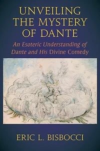 Unveiling the Mystery of Dante: An Esoteric Understanding of Dante and His Divine Comedy