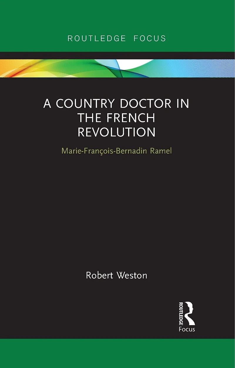 A Country Doctor the French Revolution: Marie-Francois-Bernadin Ramel