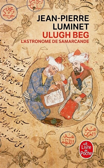 Ulugh Beg: l'astronome de Samarcande