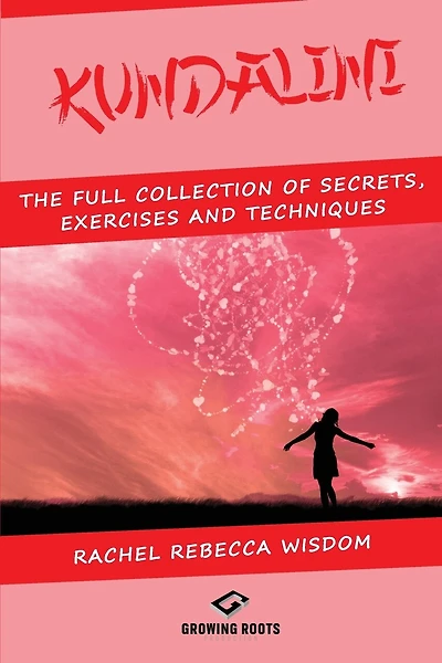 Kundalini: The Full Collection of Secrets, Exercises, and Techniques