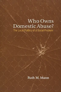 Who Owns Domestic Abuse?: The Local Politics of a Social Problem