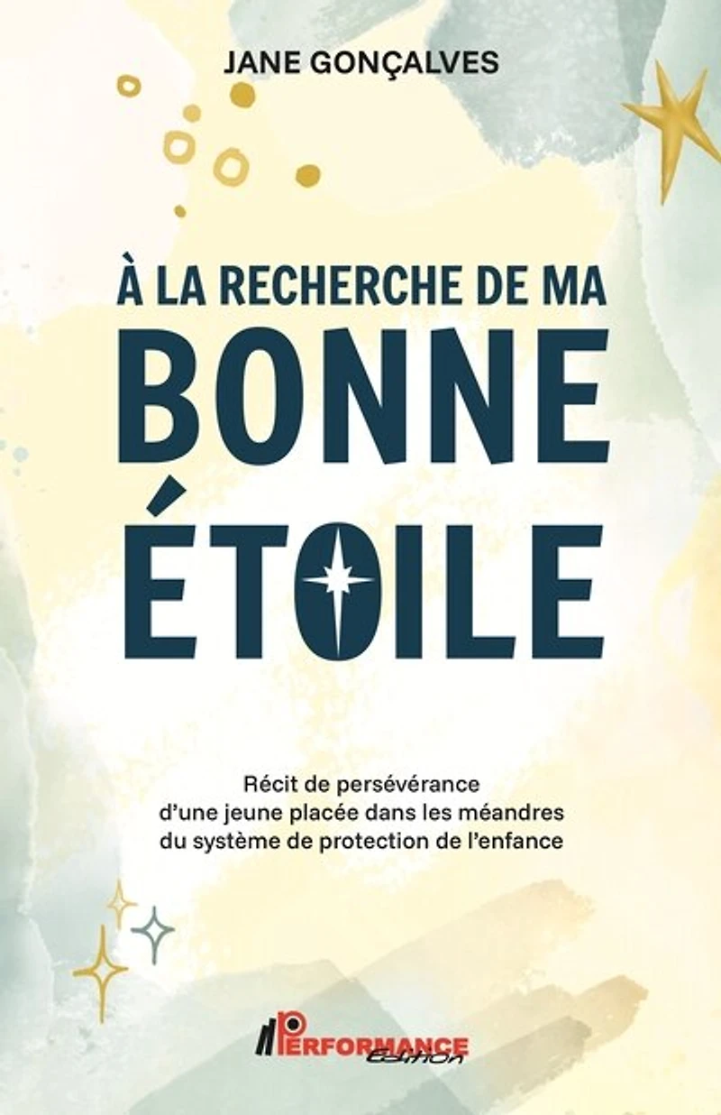 À la recherche de bonne étoile: Récit persévérance d'une jeune placée dans les méandres du système protection l'enfance