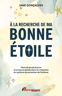 À la recherche de bonne étoile: Récit persévérance d'une jeune placée dans les méandres du système protection l'enfance