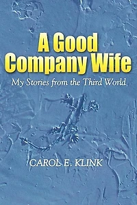 A Good Company Wife: My Stories from the Third World