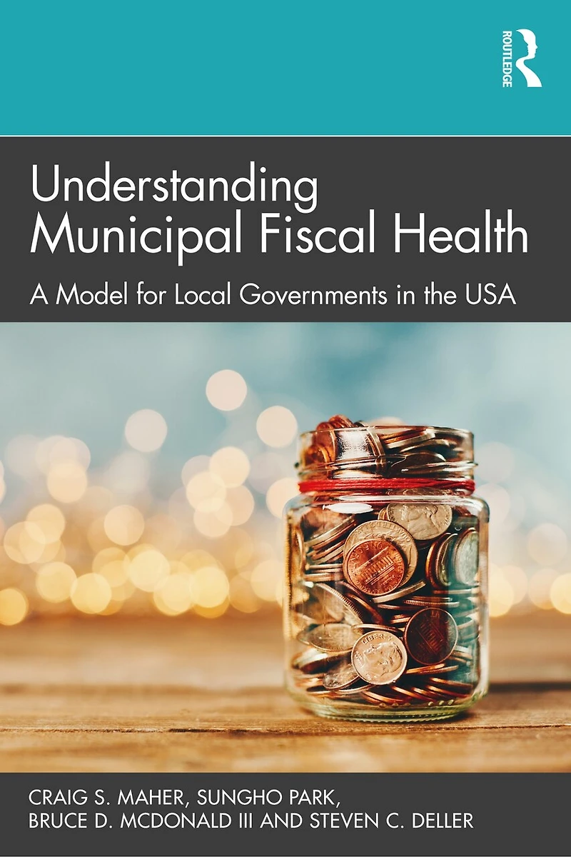 Understanding Municipal Fiscal Health: A Model for Local Governments the USA