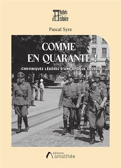 Comme en quarante !: Chroniques légères d'une époque lourde