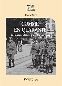 Comme en quarante !: Chroniques légères d'une époque lourde