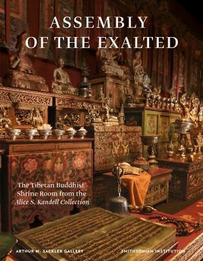 Assembly Of The Exalted: The Tibetan Shrine Room From The Alice S. Kandell Collection