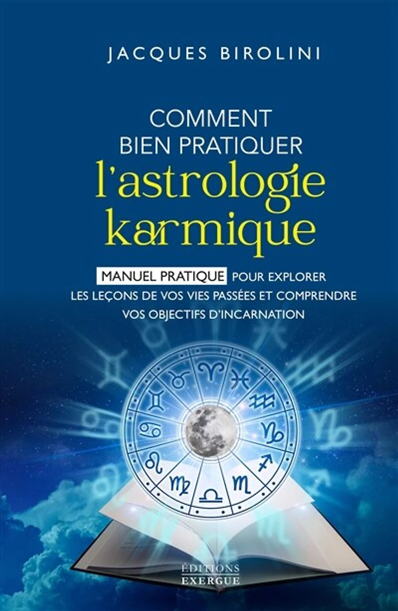 Comment bien pratiquer l'astrologie karmique - Manuel pour explorer les leçons de vos vies passées et comprendre objectifs d'inc
