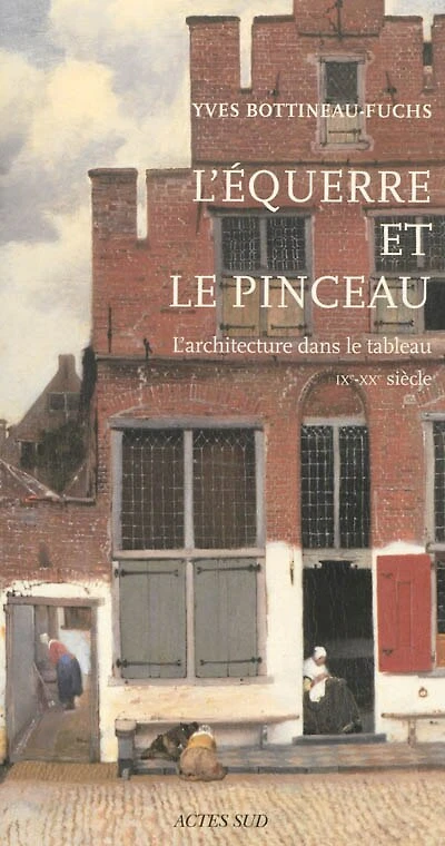 L' équerre et le pinceau: l'architecture dans le tableau