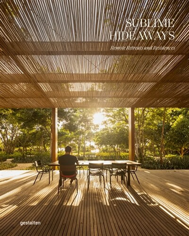 Sublime hideaways: remote retreats and residences
