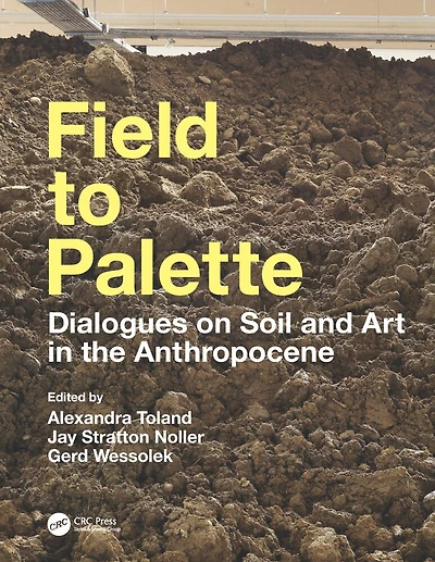Field to Palette: Dialogues on Soil and Art the Anthropocene