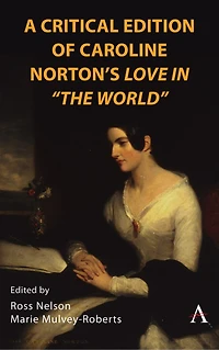 A Critical Edition of Caroline Norton's Love "The World"