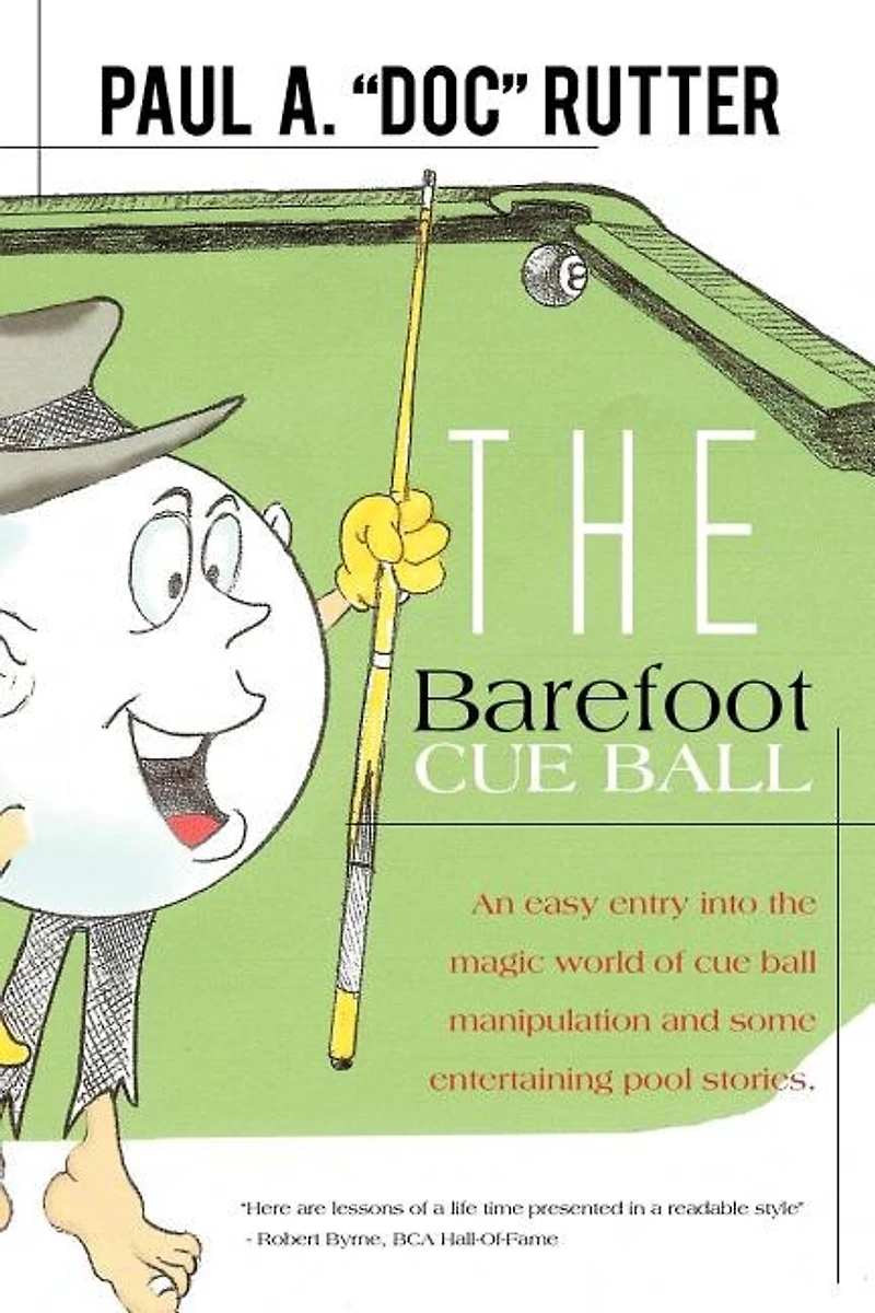 The Barefoot Cue Ball: An Easy Entery Into Magic World Of Ball Manipulation And Some Entertaining Pool Stories.