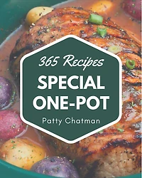 365 Special One-Pot Recipes: The Best One-Pot Cookbook on Earth