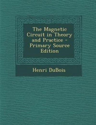 The Magnetic Circuit in Theory and Practice - Primary Source Edition