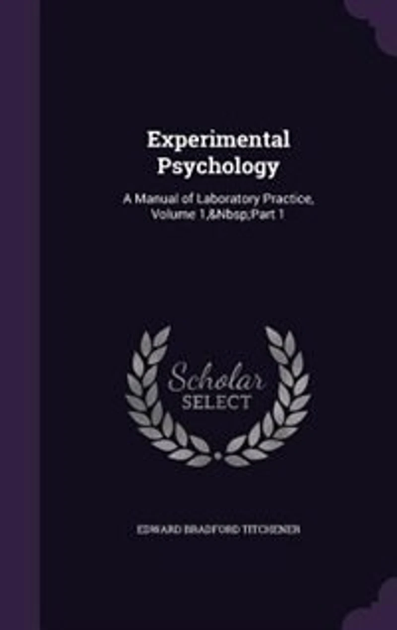 Experimental Psychology: A Manual of Laboratory Practice, Volume 1,&Nbsp;Part 1