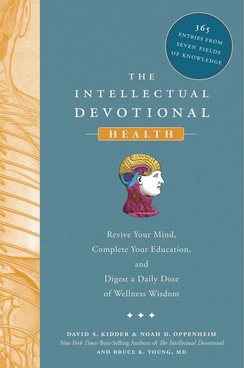 The Intellectual Devotional: Health: Revive Your Mind, Complete Education, and Digest a Daily Dose of Wellness Wisdom